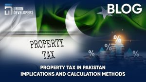 Property Tax in Pakistan Implications and Calculation Methods