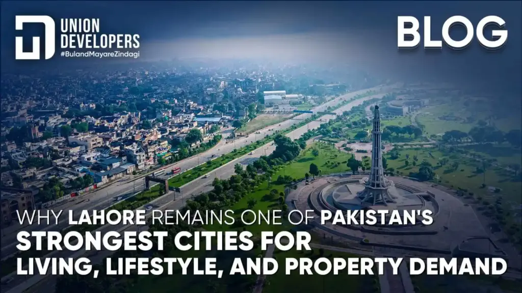 Why Lahore Is Still One of Pakistan's Top Cities for Living and Real Estate Investment