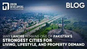 Why Lahore Is Still One of Pakistan's Top Cities for Living and Real Estate Investment