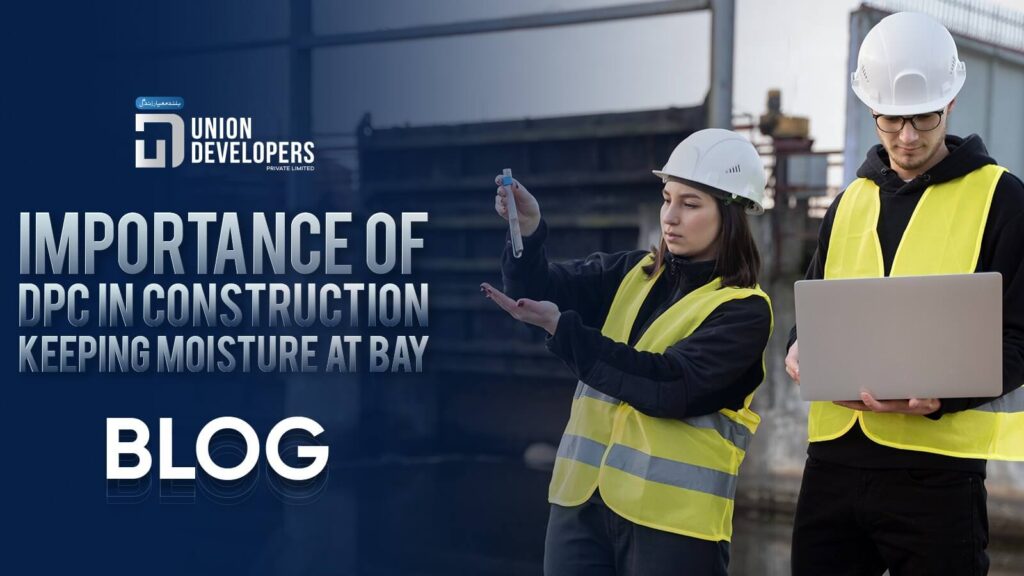Importance of DPC in Construction Keeping Moisture at Bay