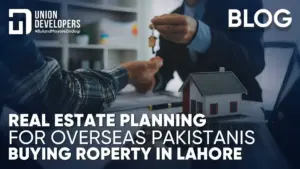Real Estate Planning for Overseas Pakistanis Buying Property in Lahore