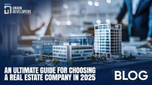 An Ultimate Guide for Choosing a Real Estate Company in 2025