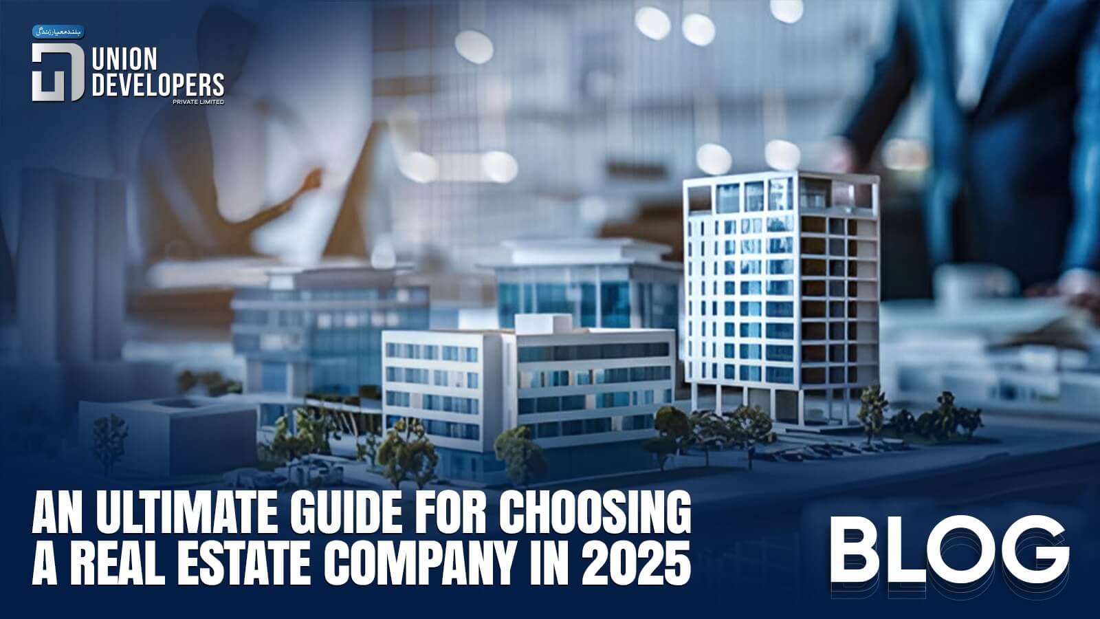 An Ultimate Guide for Choosing a Real Estate Company in 2025