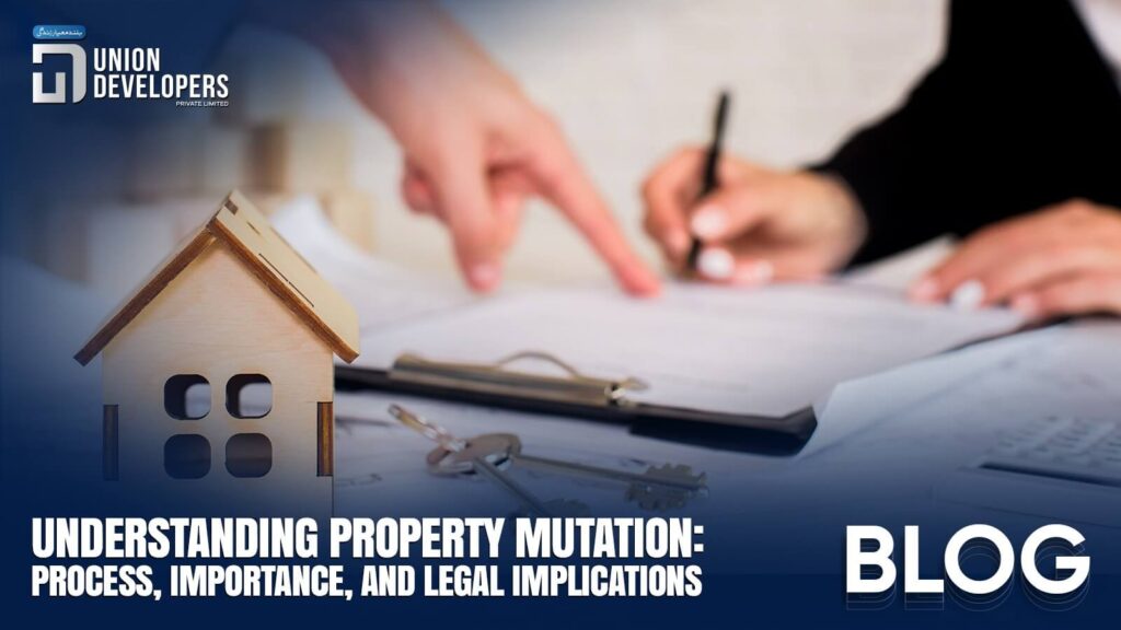 Understanding Property Mutation Process, Importance, and Legal Implications