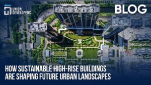 How Sustainable High-Rise Buildings Are Shaping Future Urban Landscapes