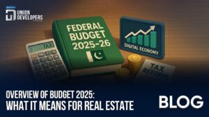 How Budget 2025 Will Impact Real Estate and Property in Pakistan