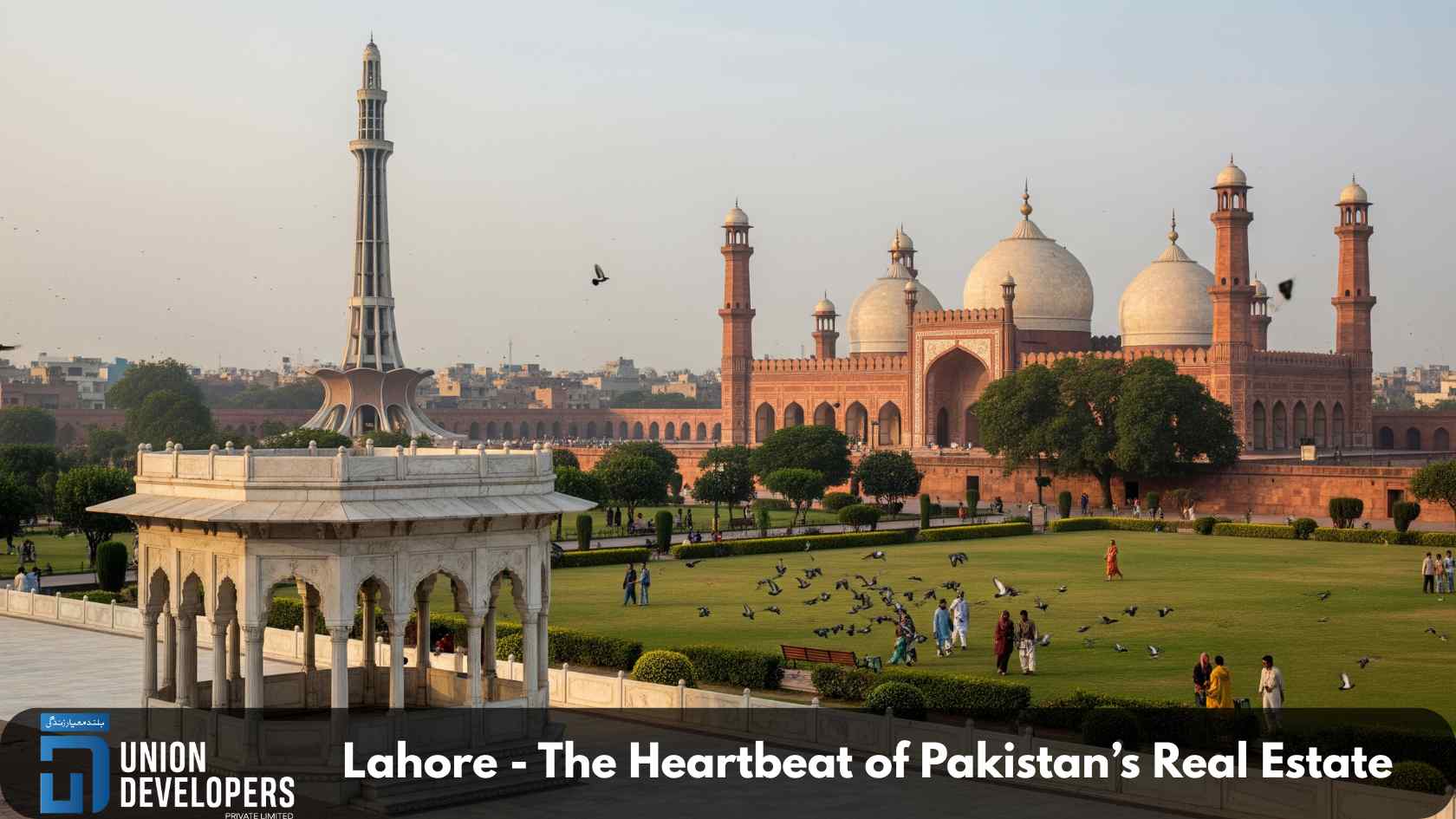 Lahore - The Heartbeat of Pakistan’s Real Estate