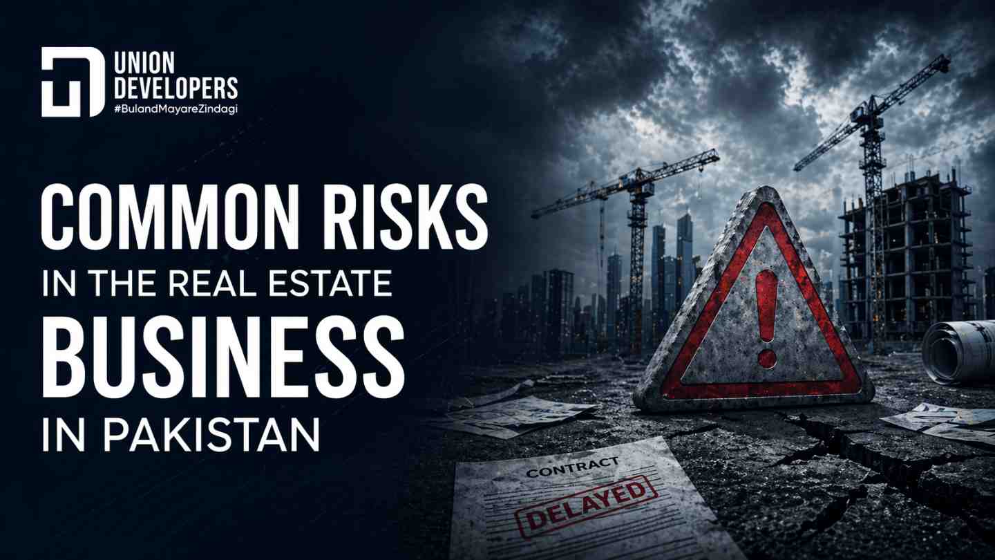 Common Risks in the Real Estate Business in Pakistan