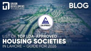 List of Top LDA-Approved Housing Societies in Lahore – Guide for 2026