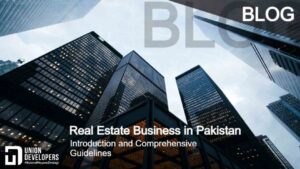 Real-Estate-Business-in-Pakistan-A-Comprehensive-Guidelines