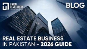Real Estate Business in Pakistan A Detailed Guidelines
