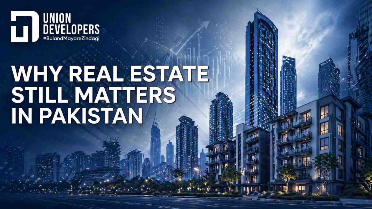 Why Real Estate Still Matters in Pakistan