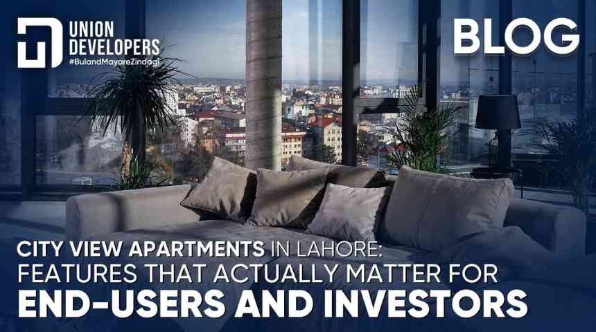 City View Apartments in Lahore Features That Matter for End-Users & Investors