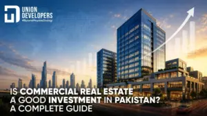 Is Commercial Real Estate a Good Investment in Pakistan A Complete Guide